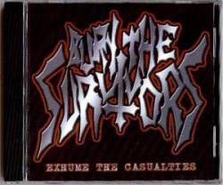 Bury The Survivors : Exhume The Casualties Bury The Survivors : Exhume The Casualties